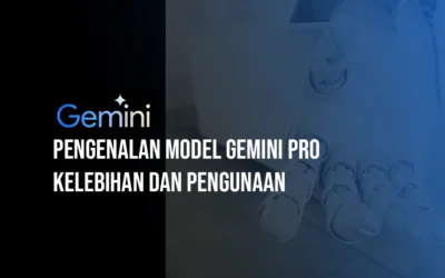 Apa Itu Model Gemini Pro? Kemampuan dan Keterbatasannya